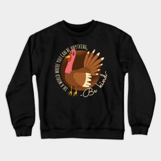 Turkey Be Kind Thanksgiving Graphic Tee Crewneck Sweatshirt